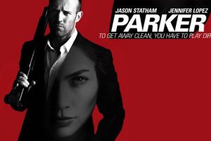 Parker: Jason Statham is a Thief With a Unique Code of Ethics [Review]
