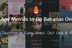 10 Ape Movies to Go Bananas Over!