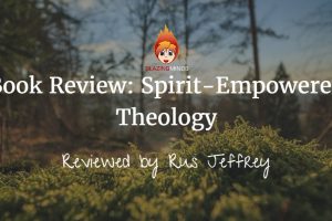 Book Review: Spirit-Empowered Theology