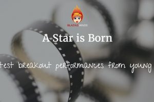 A Star is Born – Brightest breakout performances from young stars