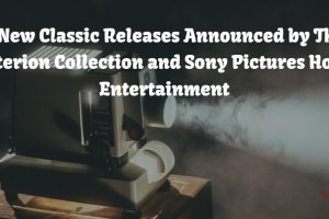 2 New Classic Releases Announced by The Criterion Collection and Sony Pictures Home Entertainment