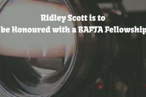 Ridley Scott is to be Honoured with a BAFTA Fellowship