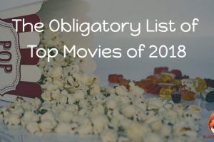 The Obligatory List of Top Movies of 2018