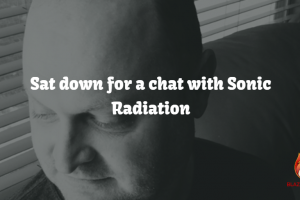 Sat down for a chat with Sonic Radiation