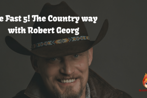The Fast 5! The Country way with Robert Georg