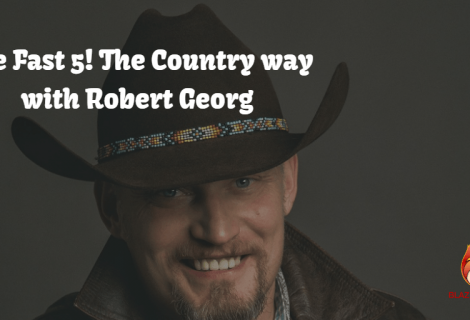 The Fast 5! The Country way with Robert Georg