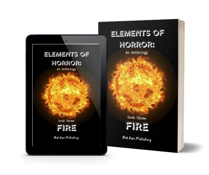 ‘Elements of Horror – Book 3: Fire’ to be released by Red Cape Publishing November 5th ‘Elements of Horror – Book 3: Fire’ to be released by Red Cape Publishing November 5th