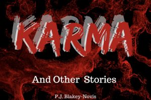 Horror anthology ‘Karma and Other Stories: Collection IV’ from horror author P.J. Blakey-Novis available now on Audible and iTunes.