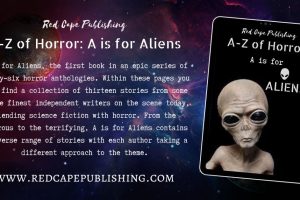 Red Cape Publishing to release the first book in the A-Z of Horror anthology series ‘A is for Aliens’ on March 13th