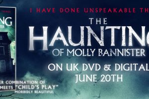 Sinister paranormal horror ‘The Haunting of Molly Bannister’ from writer-director MJ Dixon coming to UK DVD and Digital on June 20th from 101 Films