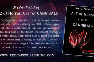 Red Cape Publishing to release Third book in the A-Z of Horror anthology series ‘C is for Cannibals’ on July 24th