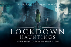 First look: Trailer and poster art revealed for Howard J Ford’s latest feature, THE LOCKDOWN HAUNTINGS
