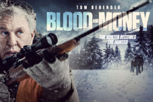 Survival Thriller BLOOD AND MONEY (Tom Berenger) heads to Digital and DVD