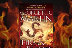 George R. R. Martin’s ‘Fire and Blood’ – Book Review