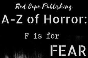 Red Cape Publishing is proud to announce the release of F is for Fear on October 28th 2020