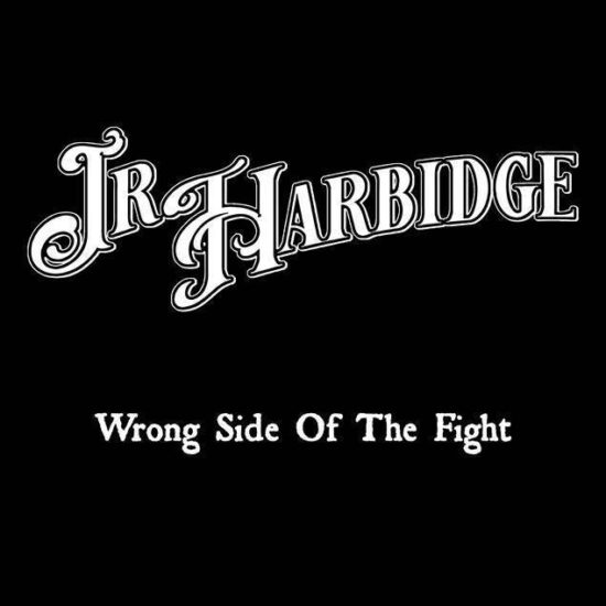 J R Harbidge - Wrong Side of the Fight