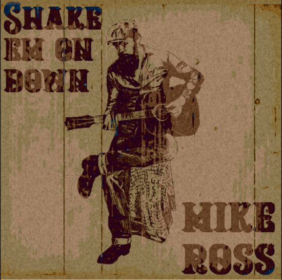 Mike Ross - Shake Em On Down