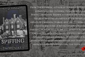 Red Cape Publishing are pleased to bring you the cosmic horror novella Spiffing by Tim Mendees on June 9th