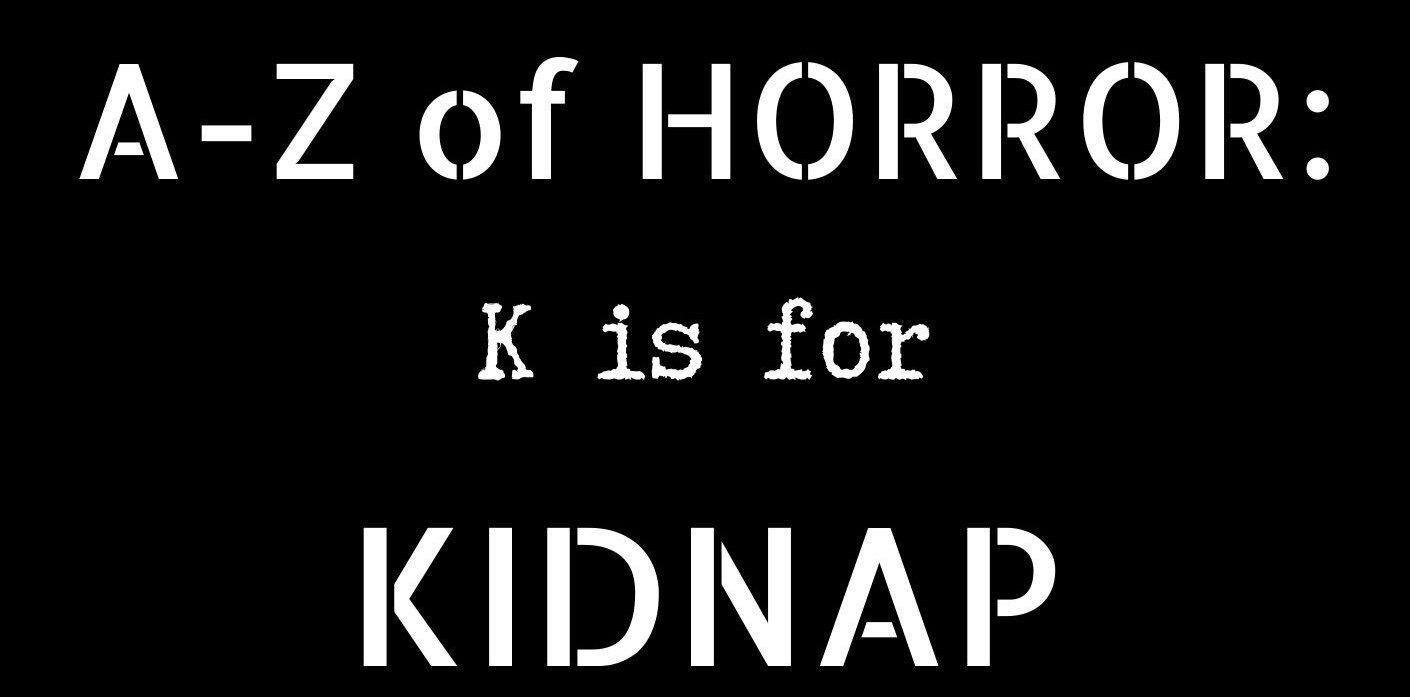 Red Cape Publishing to release The A-Z of Horror Book Eleven: K is for Kidnap Red Cape Publishing to release The A-Z of Horror Book Eleven: K is for Kidnap