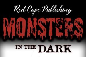 Red Cape Publishing to release Monsters in the Dark the debut collection by Donovan ‘Monster’ Smith, on October 15th