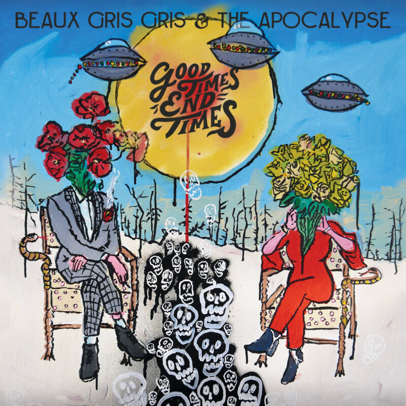 Beaux Gris Gris & The Apocalypse Release Their Album ‘Good Times End Times’