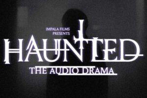 New Trailer Released for HAUNTED: The Audio Drama