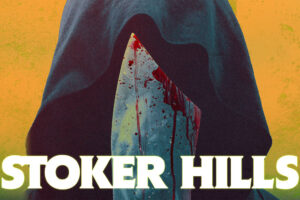 Do you dare enter at your own risk? ‘Stoker Hills’ A devilishly dark, creepy and compelling horror on digital 28 March