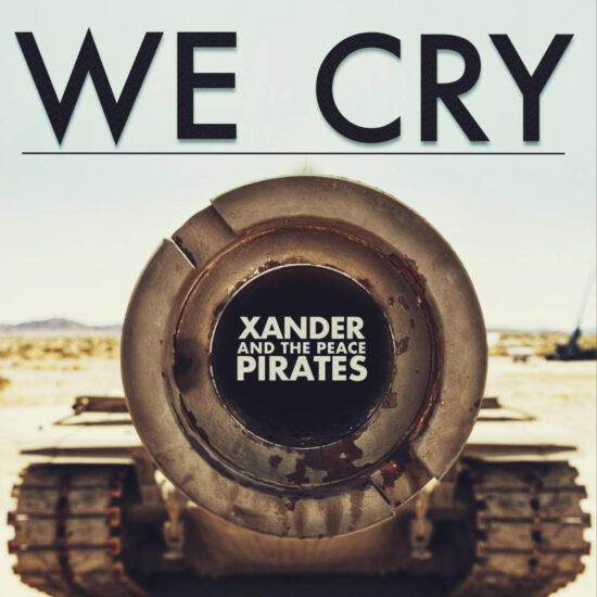 Xander and the Peace Pirates - We Cry