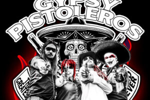 The Swashbuckling Renegade Flamenco-Rock-Rumba, Punk ‘n’ Roll Pioneers Gypsy Pistoleros announce UK Headline Tour and New Single!