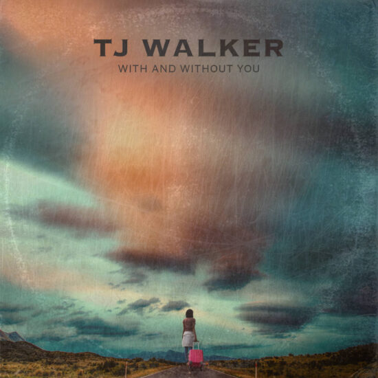 TJ Walker - With and Without You
