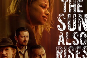 Official Trailer Released for The Sun Also Rises starring Craig Fairbrass