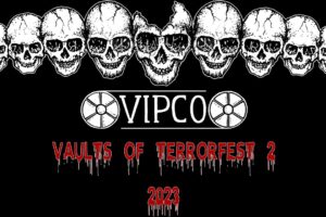 Festival submissions open for the online film festival VIPCO VAULTS OF TERRORFEST 2023