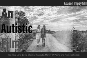 Exclusive Southend Film Festival Interview with ‘An Autistic Film’ writer/director Jason Impey