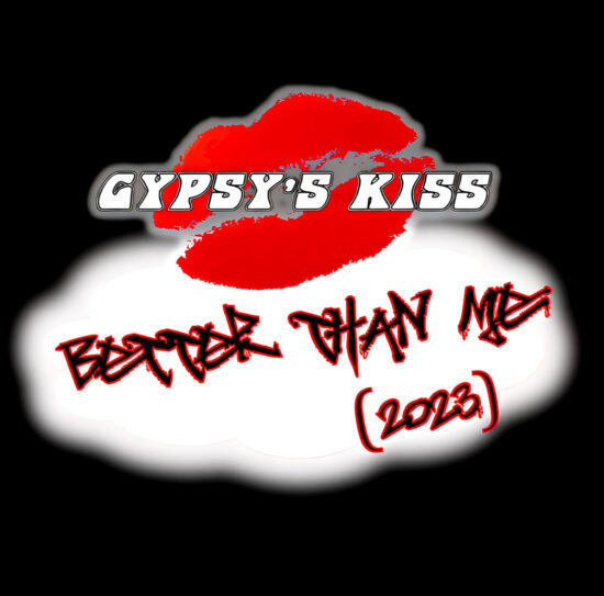 Gypsy's Kiss - Better Than Me