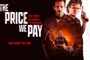 Emile Hirsch, Stephen Dorff and Gigi Zumbado star in The Price We Pay