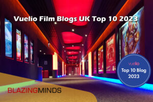 Vuelio Film Blogs UK Top 10 2023 – Blazing Minds keeps 3rd Place