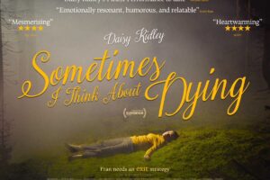 Sometimes I Think About Dying starring Daisy Ridley heads to Cinemas