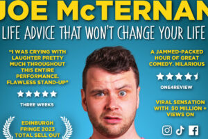 Scottish Viral Comedy Sensation Joe McTernan ‘Life Advice That Won’t Change Your Life’