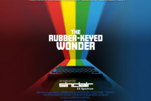The Rubber Keyed Wonder – Story of the Sinclair ZX Spectrum Review