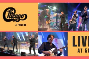 Chicago & Friends ‘Live At 55’ Available To Stream Worldwide Exclusively on StagePlayer+
