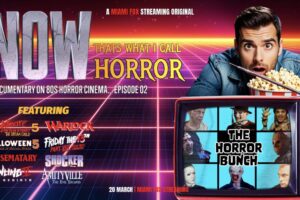 NOW… That’s What I Call Horror Episode 02 hits Miami Fox Streaming with a bang!