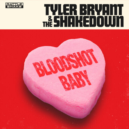 Tyler Bryant and The Shakedown - Bloodshot Baby
