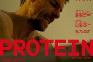 PROTEIN the Bloodthirsty and Blackly Comic British Thriller Comes to Select Cinemas