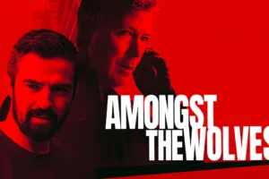Amongst the Wolves Released on All Major Digital Platforms Courtesy of Vertigo Releasing