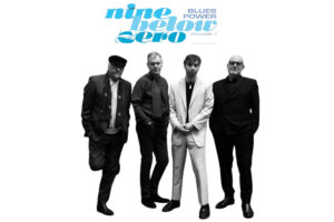 Nine Below Zero Announce New Album Blues Power Volume One