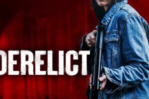 Award Winning British Vengeance Thriller ‘Derelict’ Gets Blu-Ray And Digital Release from 101 Films