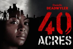 Post-Apocalyptic Thriller ’40 ACRES’ Starring Danielle Deadwyler is Out Now