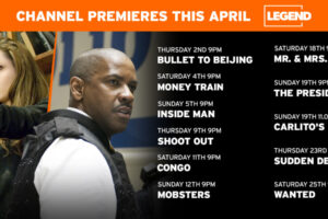 Ready for Some Premieres and More! LEGEND Has Them All in April